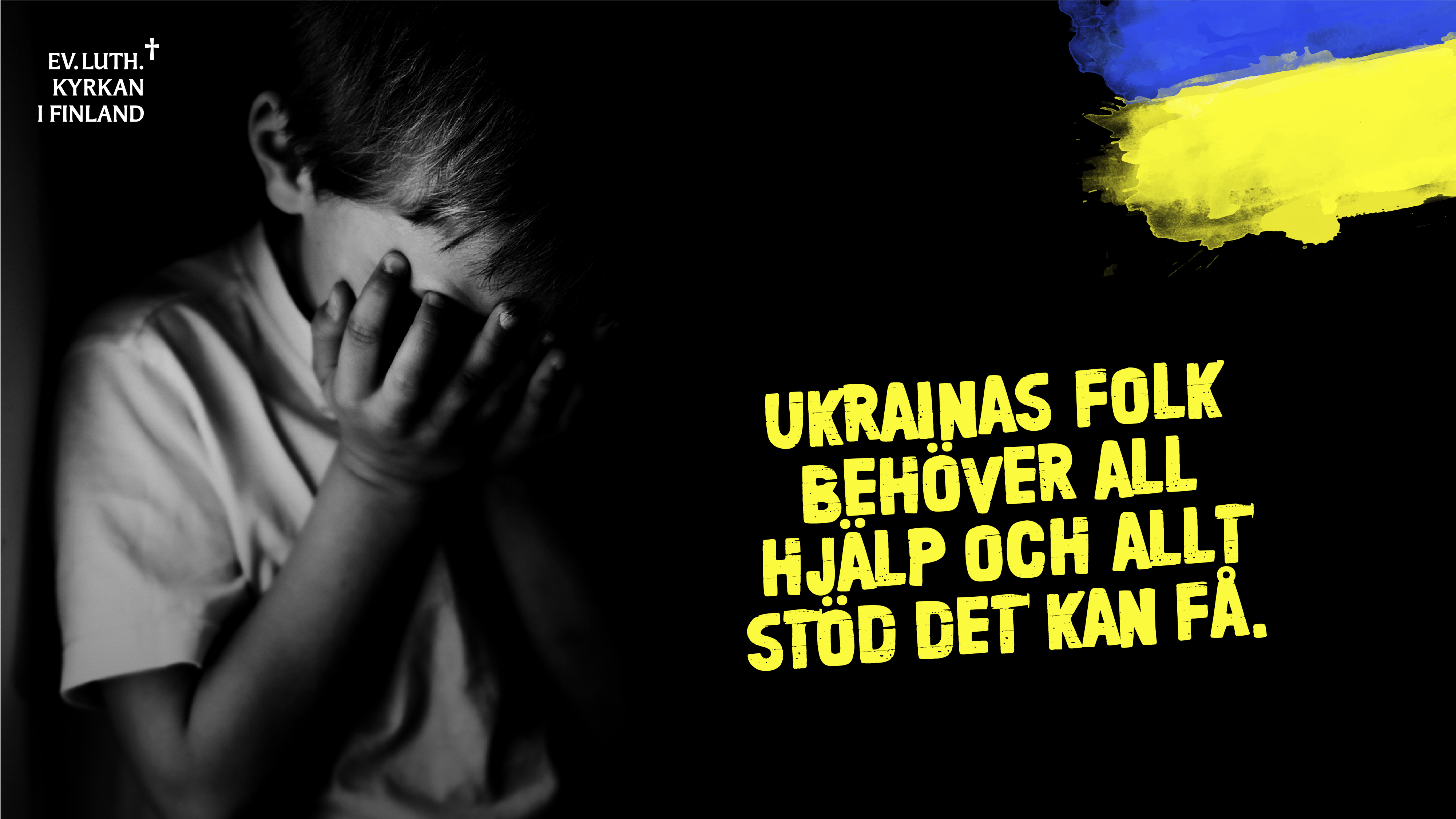 Barn som gårter. text: Ukrainas folk behöver all hjälp och allt stöd det kan få. Ev.luth. kyrkan i Finalnd.