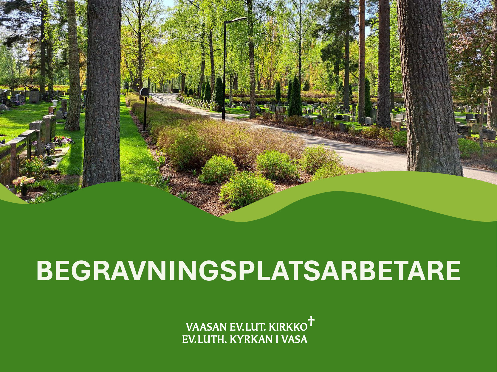 Parkliknande begravningsplats. Text: begravningsplatsarbetare.