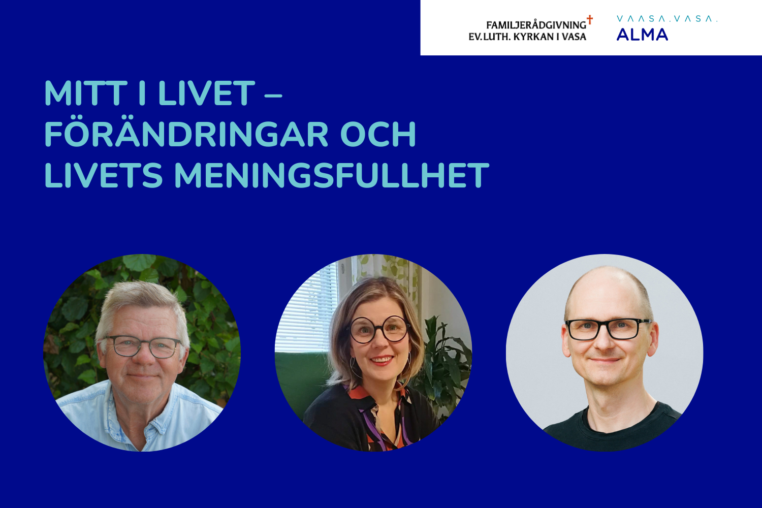 Tre personer. Text: Mitt i livet – förändringar och livets meningsfullhet.