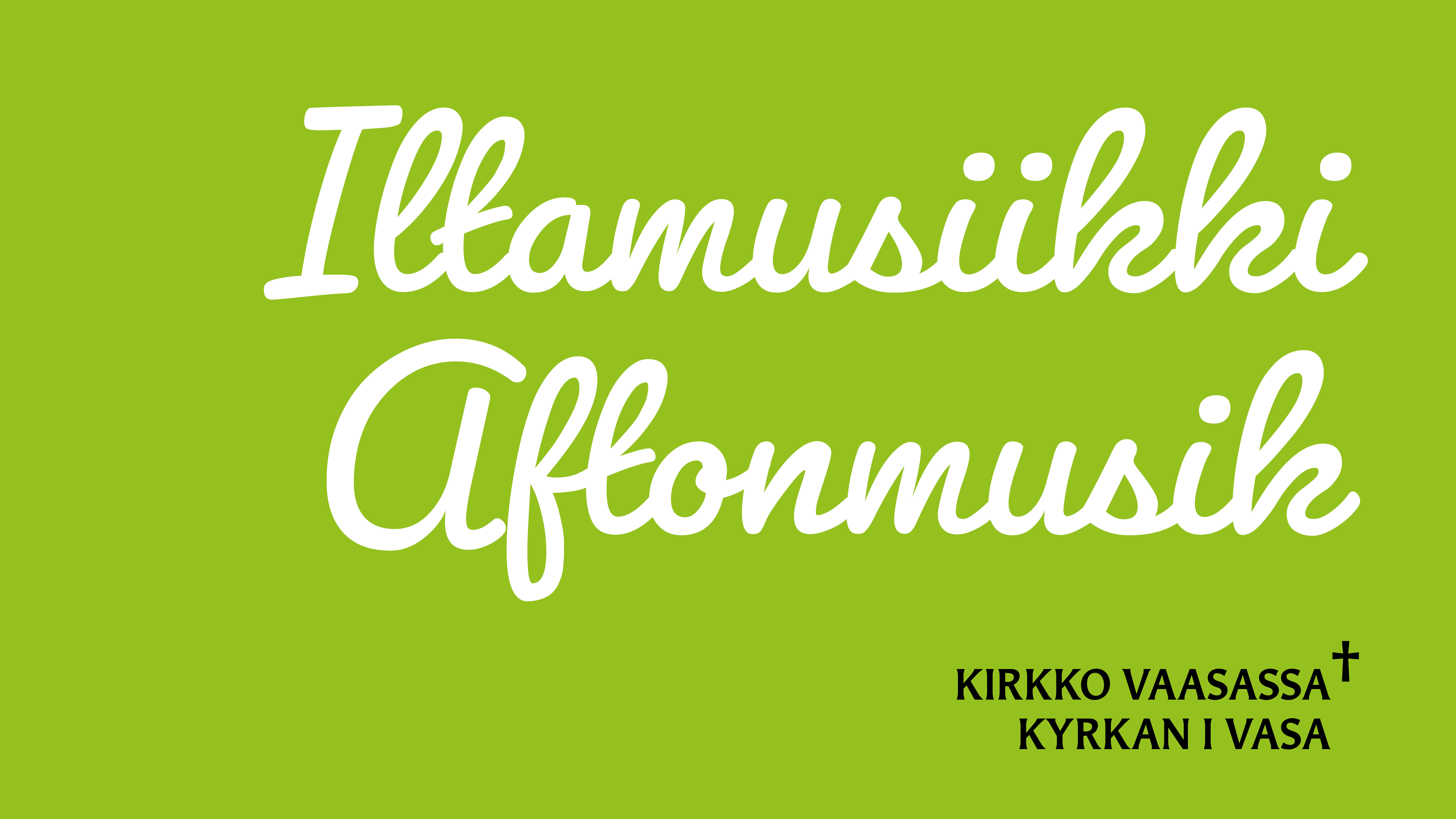 Grafik med texten Iltamusiikki, aftonmusik. Kirkko Vaasassa, kyrkan i Vasa.